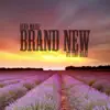 Brand New (feat. Tru-Barz) - Single album lyrics, reviews, download