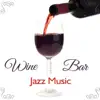 Wine Bar Jazz Music: Smooth Music for Elegant Restaurant, Dinner with Friends, Date Time & Piano Bar album lyrics, reviews, download