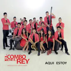 Aquí Estoy - El Combo del Rey Aquí Estoy - El Combo del Rey