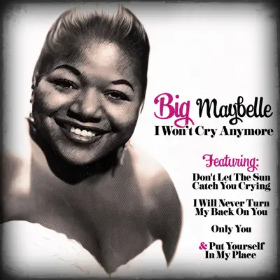 I Won't Cry Anymore - Big Maybelle