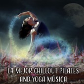 La Mejor Chillout Pilates and Yoga Música artwork