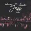 Relaxing Jazz Sounds – Smooth & Mood Music to Relax, Instrumental Jazz Background for Entertaining album lyrics, reviews, download