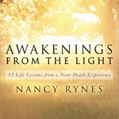 Awakenings from the Light: 12 Life Lessons from a Near Death Experience (Unabridged)