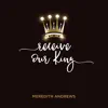 Stream & download Receive Our King (feat. Mike Weaver) - Single