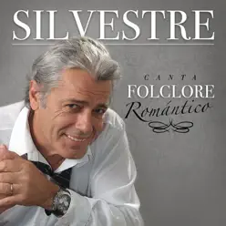 Silvestre Canta Folclore Romántico - Silvestre Silvestre Canta Folclore Romántico - Silvestre