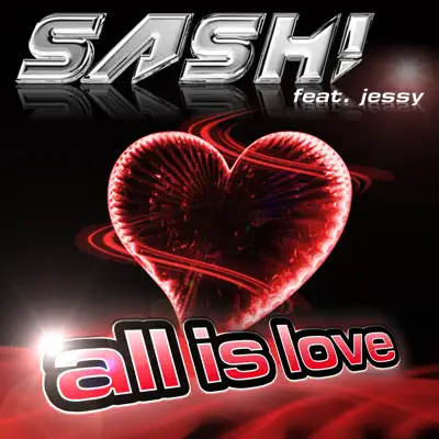 All Is Love (feat. Jessy) - EP - Sash!