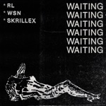 RL Grime, What So Not & Skrillex - Waiting