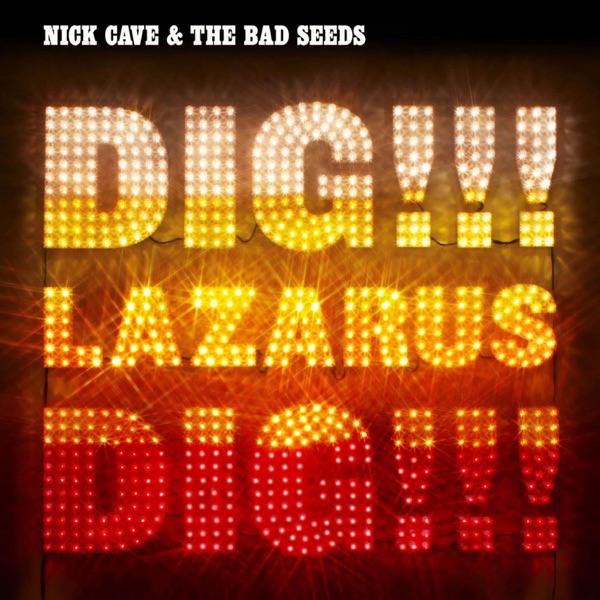 Dig, Lazarus, Dig!!! - Nick Cave & The Bad Seeds