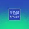 Kill 'Em with Kindness (Piano) - Single album lyrics, reviews, download