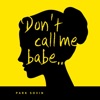 Don't Call Me Babe - Single