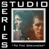 To the Dreamers (Studio Series Performance Track) - - EP album lyrics, reviews, download