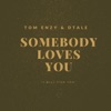 Tom Enzy - Somebody Loves You (feat. DTALE)