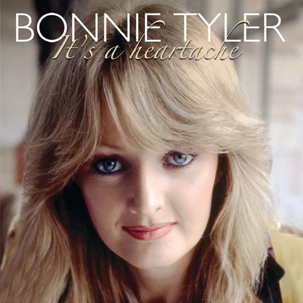 It’s a Heartache by Bonnie Tyler