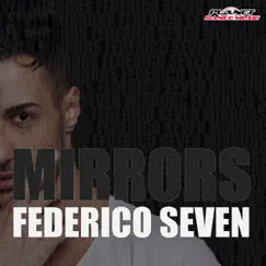 Mirrors - Single by Federico Seven album reviews, ratings, credits