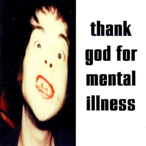 Thank God for Mental Illness