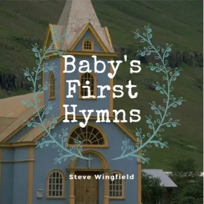 Baby's First Hymns - Steve Wingfield