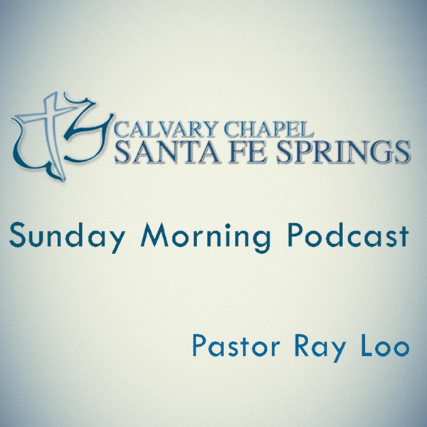 Calvary Chapel Santa Fe Springs  Sunday AM Podcast cover