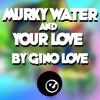 Murky Water & Your Love - EP