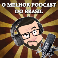 O Melhor Podcast do Brasil podcast