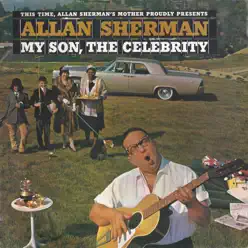 My Son, The Celebrity - Allan Sherman