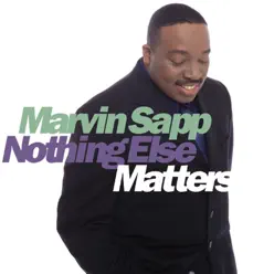 Nothing Else Matters - Marvin Sapp