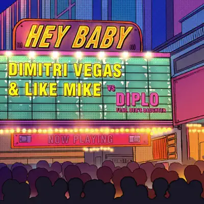 Hey Baby (Dimitri Vegas & Like Mike vs. Diplo) [feat. Deb's Daughter] - Single - Diplo
