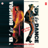 B For Bhangra D For Dance - Sukhwinder Singh