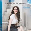 Forgive Me For Falling - Single, 2016