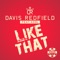 Like That (feat. Kool) [Radio Edit] - Davis Redfield lyrics