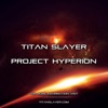 Titan Slayer - Project Hyperion