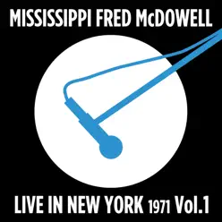Live in New York (1972), Vol. 1 - Mississippi Fred McDowell
