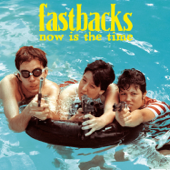 Now Is the Time - Fastbacks