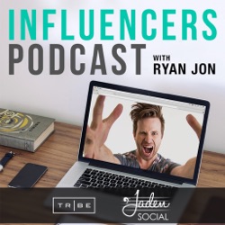 Influencers Podcast by Ryan Jon