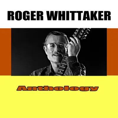 Anthology - Roger Whittaker