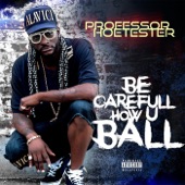 Be Carefull How U Ball by Professor Hoetester