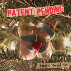 Season's Greetings - EP - Patent Pending Season's Greetings - EP - Patent Pending