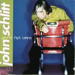 Unfit for Swine - John Schlitt