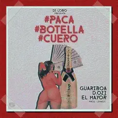 Paca, Botella y Cuero - Single by Guariboa, El Mayor & D. OzI album reviews, ratings, credits