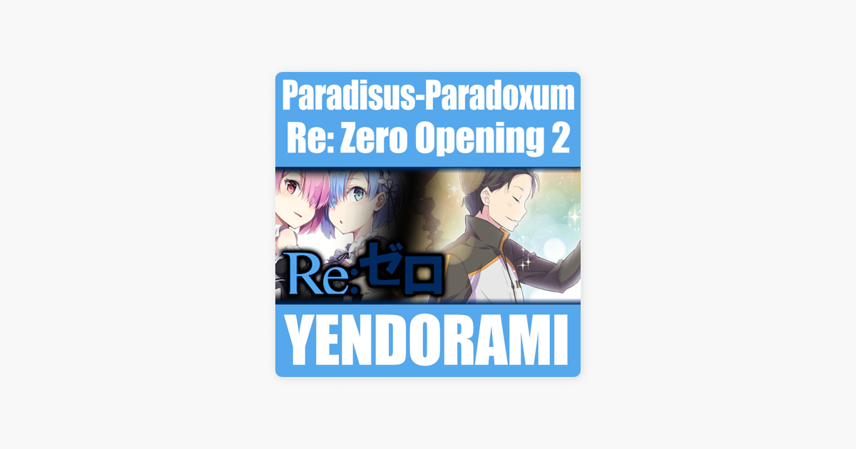 Paradisus Paradoxum Opening 2 From Re Zero Single By Yendorami On Apple Music