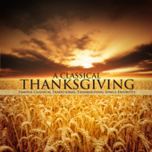 A Classical Thanksgiving - Famous Classical Traditional Thanksgiving Songs Favorites - Various Artists