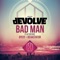 Bad Man (feat. Oye!!! & Devastator) - dEVOLVE lyrics