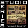 Jesus I Believe (Studio Series Performance Track) - - EP album lyrics, reviews, download