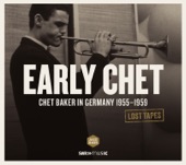 Lost Tapes: Early Chet: Chet Baker In Germany 1955-1959 artwork