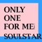 Only One For Me, Pt. 2 - SoulstaR lyrics