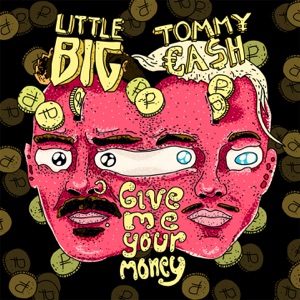 Give Me Your Money (feat. Tommy Cash) - Single