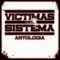 Victimas del Sistema - Antologia
