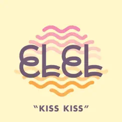 Kiss Kiss - Single by ELEL album reviews, ratings, credits