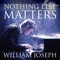 Nothing Else Matters - William Joseph lyrics
