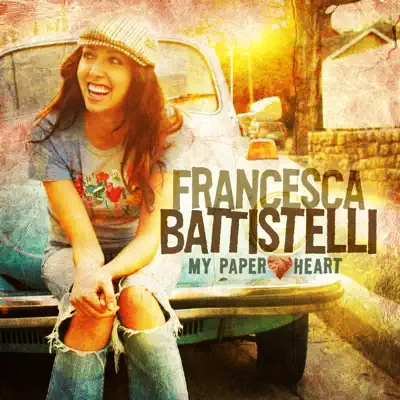 My Paper Heart (Bonus Track Version) - Francesca Battistelli