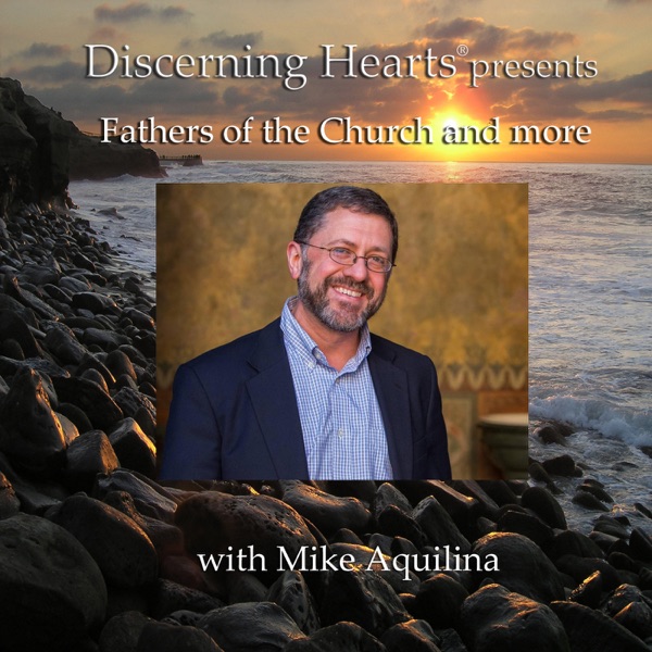 Fathers of the Church and Catholic Church History with Mike Aquilina - Discerning Hearts cover